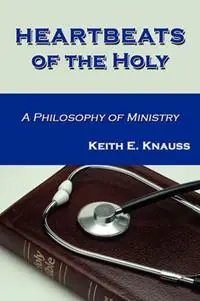 Heartbeats of the Holy - Keith E Knauss - Libro in lingua inglese - Faithful Life Publishers - Laatste Kans