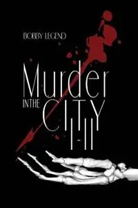 Murder in the City Parts I & II - Bobby Legend - Libro in lingua inglese - Legend Publishing Company - Populair