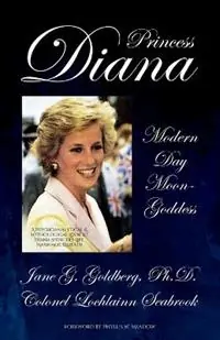 Express Levering Princess Diana, Modern Day Moon-Goddess A Psychoanalytical and Mythological Look at Diana Spencer‘s Life, Marriage, and Death - Jane G Goldberg - Lochlainn Seabrook - Libro in lingua inglese - Sea Raven Press -