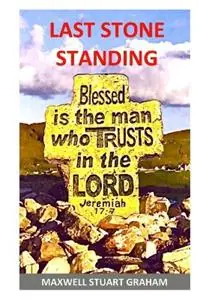 Last Stone Standing - Maxwell Graham - Libro in lingua inglese - Wigglesworth Press - Speciale Aanbieding
