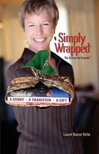 Superprijs Simply Wrapped The Gift on the Outside. A Story, A Tradition, A Gift - Laurel Boone Helm - Libro in lingua inglese - Banyan Tree Press -