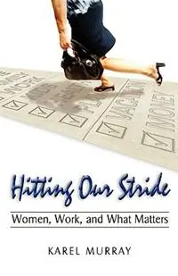Lage Kosten Hitting Our Stride Women, Work, and What Matters. Building Self-Confidence Through Advice and Mentoring for Women and Their Issues - Karel Murray - Libro in lingua inglese - Banyan Tree Press -