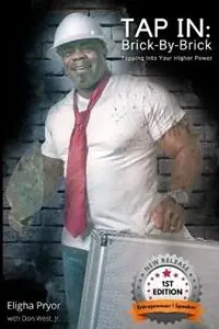 Tap In, Brick-By-Brick Tapping Into Your Higher Power A Memoir Chronicling Lessons From the Life & Journeys of Eligha L. Pryor, Jr. - Eligha Pryor - Don West - Libro in lingua inglese - Axis Publishing & Distribution Company, LLC - Rechtstreeks Van De Fabrikant