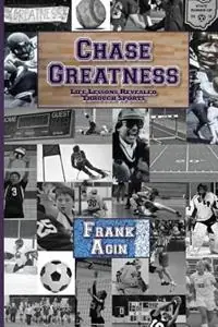 Lage Kosten Chase Greatness Life Lessons Revealed Through Sports - Frank Agin - Libro in lingua inglese - Four Eighteen Enterprises (DBA 418 Press) -