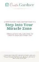 Step Into Your Miracle Zone Simple Steps You Can Take To Create Miracles Every Day - Cristie B Gardner - Libro in lingua inglese - Keys to Healing - Voordeelprijs