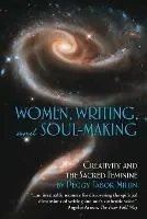 Women, Writing, and Soul-Making Creativity and the Sacred Feminine - Peggy Tabor Millin - Libro in lingua inglese - Clarityworks - Express Levering