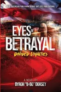Populair Eyes of Betrayal Divided Loyalties - Byron Dorsey - Libro in lingua inglese - Blocextension LLC -