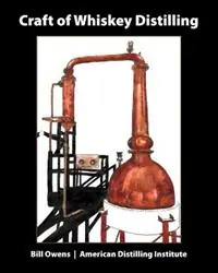 Craft of Whiskey Distilling - Bill Owens - Libro in lingua inglese - White Mule Press - Superprijs