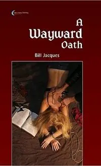 Wayward Oath - Bill Jacques - Libro in lingua inglese - SDP Publishing Solutions, LLC - Fabrieksprijs