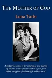 The Mother of God - Luna Tarlo - Libro in lingua inglese - Epigraph Publishing - Populair