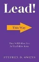 Koop Online Lead! They Will Follow You as You Follow Jesus - Owens D Stephen - Libro in lingua inglese - Alpha Lending & Investments, LLC -