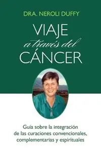 Voordeelprijs Viaje a Traves Del Cancer Guia De La Integracion De Las Curaciones Convencional, Complementaria Y Espiritual - Neroli Duffy - Libro in lingua inglese - Darjeeling Press -