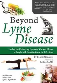 Beyond Lyme Disease Healing the Underlying Causes of Chronic Illness in People with Borreliosis and Co-Infections - Connie Strasheim - Libro in lingua inglese - Biomed Publishing Group - Gereduceerde Prijs