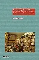 Performing the Archive The Transformation of the Archive in Contemporary Art from Repository of Documents to Art Medium - Simone Osthoff - Libro in lingua inglese - Atropos Press - Actieprijs