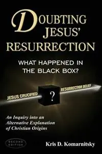 Beperkt Aanbod Doubting Jesus‘ Resurrection What Happened in the Black Box? - Kris David Komarnitsky - Libro in lingua inglese - Stone Arrow Books -