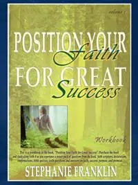 Position Your Faith for Great Success Workbook - Stephanie Franklin - Libro in lingua inglese - Heavenly Realm Publishing Company - Shop Nu