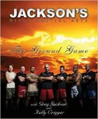Fabrieksprijs Jackson‘s Mixed Martial Arts The Ground Game - Kelly Crigger - Libro in lingua inglese - Victory Belt Publishing -