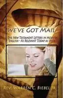 We‘ve Got Mail The New Testament Letters in Modern English - Warren C Biebel - Libro in lingua inglese - Healthy Life Press - Gratis Retour