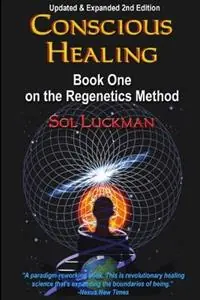 Conscious Healing Book One on the Regenetics Method - Sol Luckman - Libro in lingua inglese - Crow Rising Transformational Media - Actieprijs