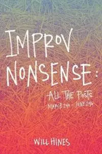 Improv Nonsense All The Posts - Will Hines - Libro in lingua inglese - Pretty Great Publishing - Speciale Aanbieding