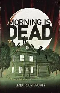 Bestel Nu Morning Is Dead - Andersen Prunty - Libro in lingua inglese - Grindhouse Press -