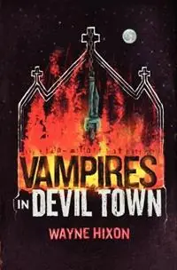 Voordeelprijs Vampires in Devil Town - Wayne Hixon - Libro in lingua inglese - Grindhouse Press -