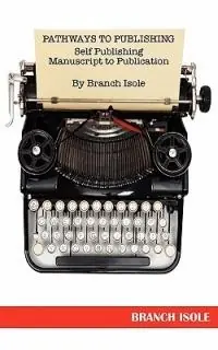 Pathways to Publishing Self Publishing Manuscript to Publication - Branch Isole - Libro in lingua inglese - Mana‘o Publishing - Veilige Betaling
