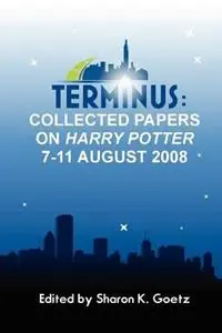 Terminus Collected Papers on Harry Potter, 7-11 August 2008 - Sharon K. Goetz - Libro in lingua inglese - Narrate Conferences, Inc. - Lage Prijs