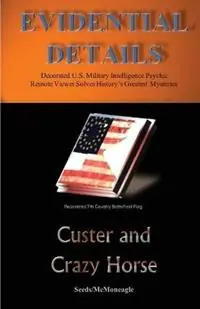 Flitsaanbieding Custer and Crazy Horse - Seeds - McMoneagle - Libro in lingua inglese - Evidential Details - Evidential Details Mystery