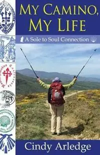 Tijdelijk Beschikbaar My Camino, My Life - Cindy Arledge - Libro in lingua inglese - Gripp Productions, Ltd. -