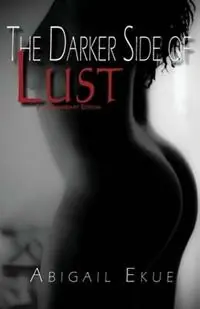 Seizoensaanbieding The Darker Side of Lust 5th Anniversary Edition - Abigail Ekue - Libro in lingua inglese - Native Creative Press -