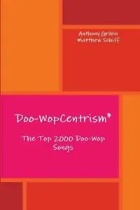 Direct Beschikbaar Doo-WopCentrism The Top 2000 Songs - Anthony Gribin - Matthew Schiff - Libro in lingua inglese - Ttgpress -