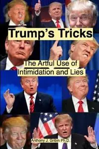 Trump‘s Tricks The Artful Use of Intimidation and Lies - Anthony Gribin - Libro in lingua inglese - Ttgpress - Bestseller