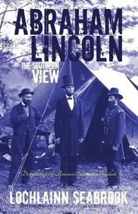 Goedkoop Abraham Lincoln The Southern View - Lochlainn Seabrook - Libro in lingua inglese - Sea Raven Press -