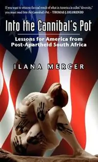 Koop Online Into the Cannibal‘s Pot Lessons for America from Post-Apartheid South Africa - Ilana Mercer - Libro in lingua inglese - Stairway Press -