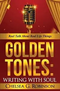 Nu Kopen Golden Tones WRITING WITH SOUL Real talk about real things - Chelsea G Robinson - Libro in lingua inglese - Habakkuk Publishing -