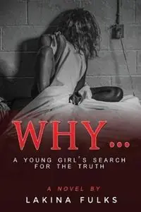 Why? A young girl‘s search for the truth - Lakina Fulks - Libro in lingua inglese - Habakkuk Publishing - Fabrieksprijs