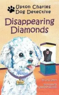 Disappearing Diamonds Upton Charles-Dog Detective - D G Stern - Libro in lingua inglese - Neptune Press LLC - Upton Charles-Dog Detective Betaalbaar