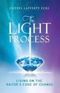 The Light Process Living on the Razor‘s Edge of Change - Cheryl Lafferty Eckl - Libro in lingua inglese - Flying Crane Press - Finale Uitverkoop