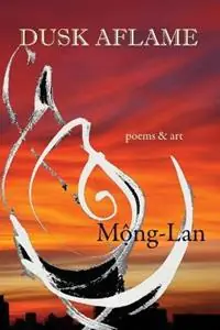 Dusk Aflame poems & art - Mong-Lan - Libro in lingua inglese - Valiant Press - Populair