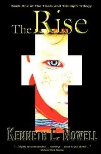 The Rise Book One of The Trials and Triumph Trilogy - Kenneth E Nowell - Libro in lingua inglese - Vero House - The Trials and Triumph Trilogy Beperkt Aanbod