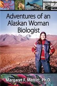 Seizoensaanbieding Adventures of an Alaskan Woman Biologist - Margaret F Merritt - Libro in lingua inglese - Rds Publications -