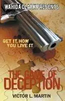 The Game of Deception - Victor L Martin - Libro in lingua inglese - Wahida Clark Presents Publishing, LLC - Laatste Kans