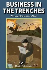 Business in the Trenches - David Schroeder - Libro in lingua inglese - Schroeder Publishing and Wargames LLC - Aanbieding