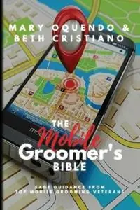 The Mobile Groomer‘s Bible - Mary Oquendo - Beth Cristiano - Libro in lingua inglese - Mary Oquendo - Snelle Levering