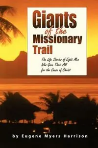 Giants of the Missionary Trail - Eugene Myers Harrison - Libro in lingua inglese - Faithful Life Publishers - Aanbieding