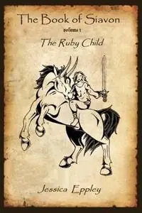 The Book of Siavon Volume 1 The Ruby Child - Jessica Eppley - Libro in lingua inglese - Trigen Publishing Company - Book of Siavon Koop Online