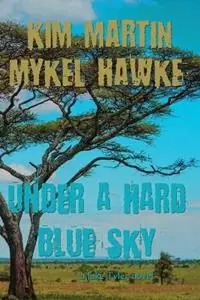 Bestel Nu Under a Hard Blue Sky - Kim Martin - Mykel Hawke - Libro in lingua inglese - Pixel Dragon Press -