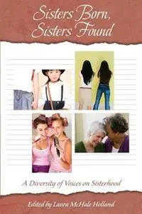 Tijdelijk Beschikbaar Sisters Born, Sisters Found A Diversity of Voices on Sisterhood - Et Al Laura McHale Holland - Libro in lingua inglese - Wordforest -