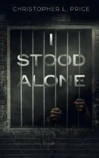 Laatste Versie I Stood Alone - Christopher L Price - Libro in lingua inglese - Christopher L Price -